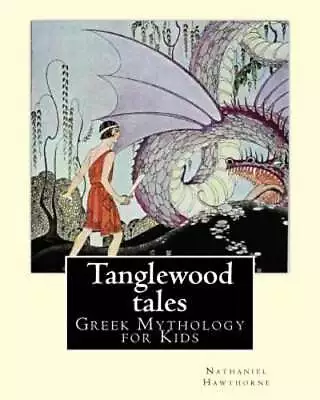 Tanglewood Tales By: Nathaniel Hawthorne Illustrated By: Virginia Frances: New • $12.36