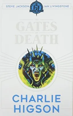 Fighting Fantasy: The Gates Of Death By Charlie Higson • £2.51