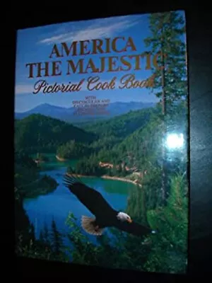 America The Majestic Pictorial Cook Book : With Spectacular And E • $7.12