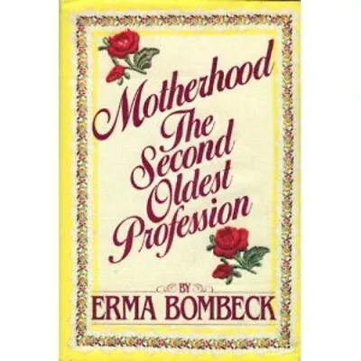 Motherhood : The Second Oldest Profession Hardcover Erma Bombeck • $5.76