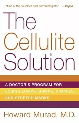The Cellulite Solution: A Doctor's Program For Losing Lumps... By Murad Howard • $6.61