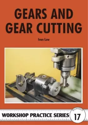 Ivan R. Law Gears And Gear Cutting (Paperback) Workshop Practice • $13.58