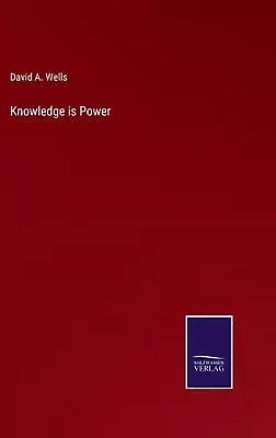 Knowledge Is Power By David A. Wells Hardcover Book • $211.66