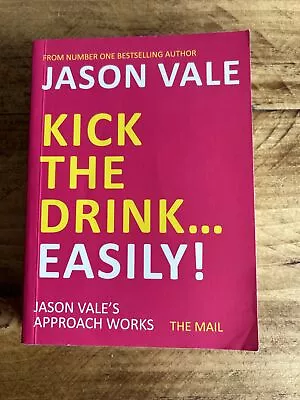 NEW Kick The Drink...Easily! By Jason Vale (Paperback 2011) • £0.99