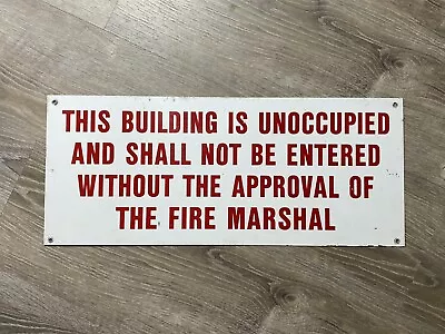 Vintage Building Is Unoccupied No Entry Fire Marshall Approval Metal Sign 24x10” • $34.50