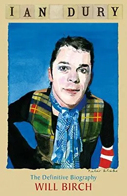 Ian Dury: The Definitive Biography By Birch Will Hardback Book The Cheap Fast • £6.24