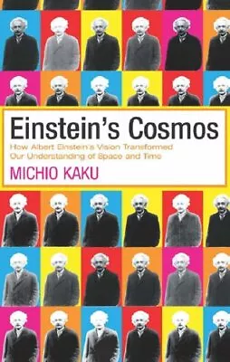 Einstein's Cosmos: How Albert Einstein's Vision Tran... By Kaku Michio Hardback • $9.01