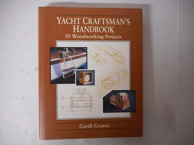 Yacht Craftsman Handbook 50 Woodworking Projects Garth Graves 1992 • $13