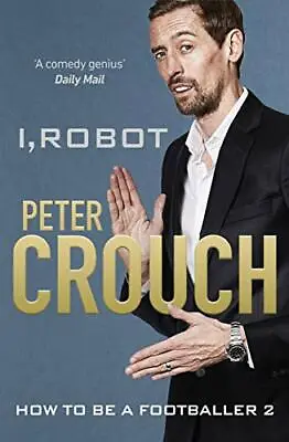 I Robot: How To Be A Footballer 2Peter Crouch- 9781529104622 • £3.33