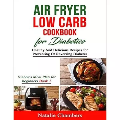 Air Fryer Low Carb Cookbook For Diabetics: Healthy And  - Paperback NEW Chambers • £12.75