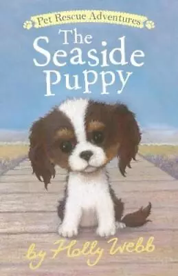 Holly Webb The Seaside Puppy (Paperback) Pet Rescue Adventures • £5.75