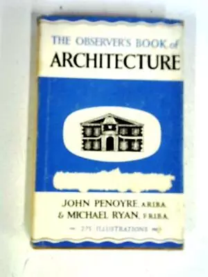 The Observer's Book Of Architecture (John Penoyre Michael Ryan 1967) (ID:72716) • £10.38