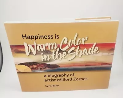 Happiness Is Warm Color In The Shade Biography MILFORD ZORNES 2017 HCDJ  • $29.99