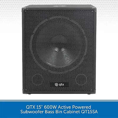 QTX 15  600W Active Powered Subwoofer Bass Bin Cabinet DJ Disco Club QT15SA • £154.99