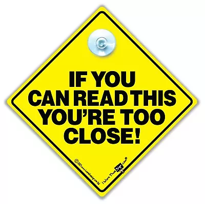 If You Can Read This You're Too Close Car Sign Tailgater Car SignBack Off Sign • £4.49