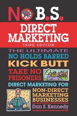  No B.S. Direct Marketing By Dan S. Kennedy 9781599186252 NEW Book • £18.33