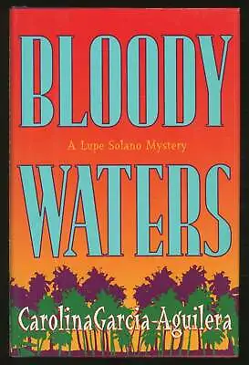 Carolina GARCIA-AGUILERA / Bloody Waters A Lupe Solano Mystery 1st Edition 1996 • $20