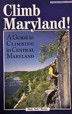 Climb Maryland!: A Guude To Climbing In Central Maryland By Mark  Indy  Kochte • $230