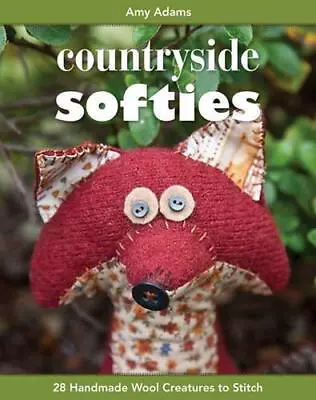 Countryside Softies: 28 Handmade Wool Creatures To Stitch • £9.36