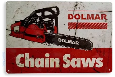 Dolmar Chain Saws Tools Equipment Garage Shop Rustic Metal Decor Tin Sign B606 • $10.25