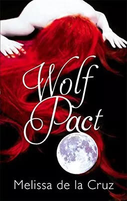 Wolf Pact: A Wolf Pact Novel: Number 1 In Series By Melissa De La Cruz • £3.07