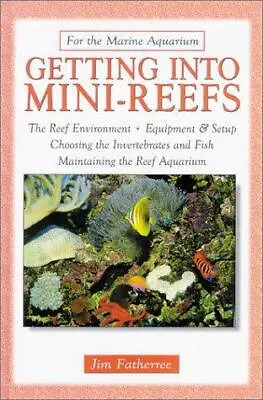 Getting Into Mini-reefs (For The Marine Aquarium) • £5.50