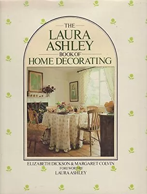 The Laura Ashley Book Of Home Decorating By Colvin Margaret Hardback Book The • £3.98