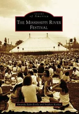 The Mississippi River Festival [IL] [Images Of America] • $6.35