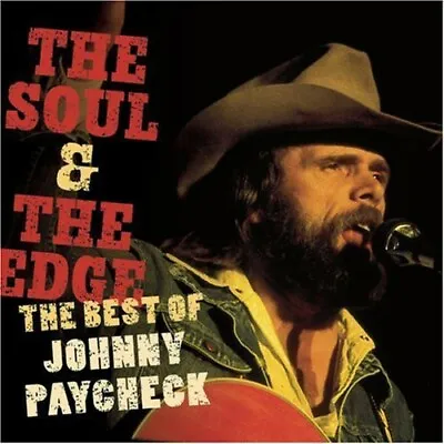 $10.98 • Buy Johnny Paycheck - The Soul And The Edge: The Best Of Johnny Paycheck [New CD]