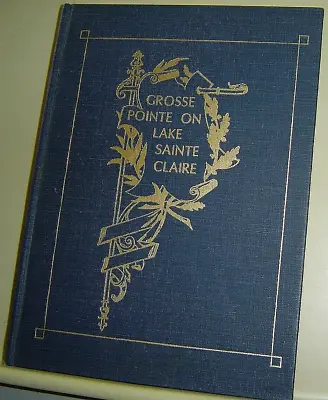 GROSSE POINTE ON LAKE SAINTE CLAIRE 1974 Reprint 1886 MICHIGAN HISTORY Genealogy • $20