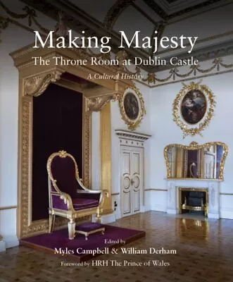 Making Majesty : The Throne Room At Dublin Castle A Cultural History Hardco... • $98.91