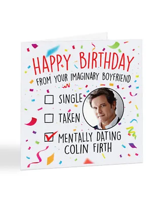 A2442 - Mentally Dating Colin Firth Birthday Day Card • £3.25