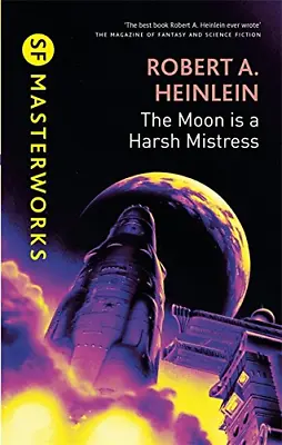 The Moon Is A Harsh Mistress: Robert A. Heinlein (S.F. MASTERWORKS) • £8.46
