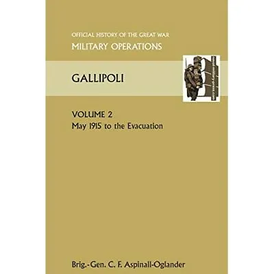 GALLIPOLI Vol 2. OFFICIAL HISTORY OF THE GREAT WAR OTHE - Paperback NEW Brig Gen • £45.34