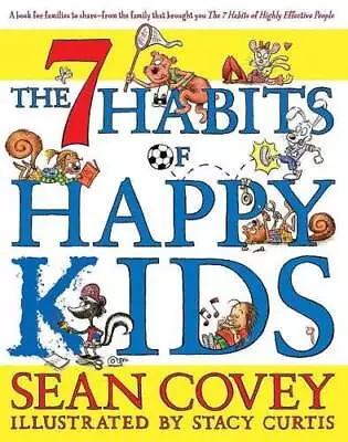 The 7 Habits Of Happy Kids - Hardcover By SeanCovey - GOOD • $8.35