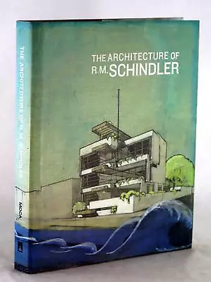 Elizabeth A T Smith Michael Darling 2001 The Architecture Of R.M. Schindler • $74.95