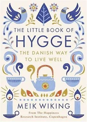 The Little Book Of Hygge: The Danish Way To Live Well (Penguin Life) By Meik Wi • £3.78