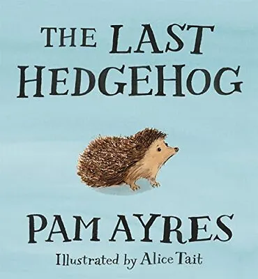 The Last Hedgehog By Ayres Pam Book The Cheap Fast Free Post • £3.55
