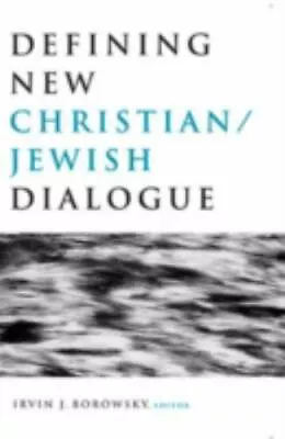  Defining New Christian/Jewish Dialogue  By Irvin J. Borowsky (Editor) • $16.78