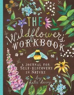 The Wildflower's Workbook: A Journal For Self-Discovery In Nature - Diary - GOOD • $6.42