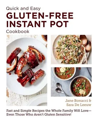 Quick And Easy Gluten Free Instant Pot Cookbook : Fast And Simple Recipes The... • $17.17