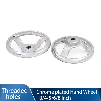 3/4/5/6/8 Inch Threaded Holes Chrome Plated Hand Wheel For Milling Lathe Parts • $185.59