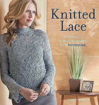 Knitted Lace: A Collection Of Favorite Designs  By Anne Merrow (PB) Book • £8.50