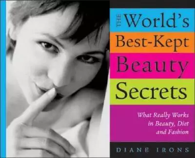 The Worlds Best-Kept Beauty Secrets: What Really Works In Beauty Diet  - GOOD • $5.64