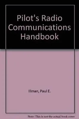 Pilot's Radio Communications Handbook Illman Paul E.Pouzar Jay Good Conditi • £3.64