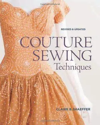 £18.40 • Buy Couture Sewing Techniques, Revised & Updated By Claire Shaeffer, NEW Book, FREE 