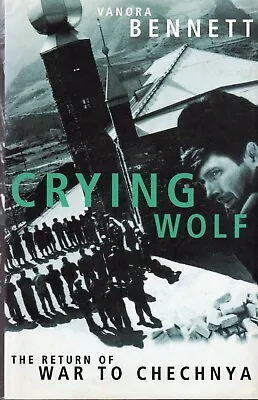 Vanora Bennett SIGNED Crying Wolf Return Of War To Chechnya Russia Putin Chechen • $31.10