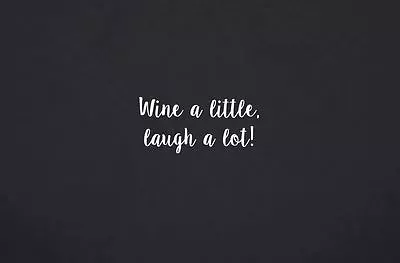 Wine A Little Laugh A Lot Expression Quote Wall Decal Removable Decor 2093 • £9.64