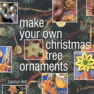 Make Your Own Christmas Tree Ornaments: Inspiring Ideas For Decorating Yo - GOOD • $5.09