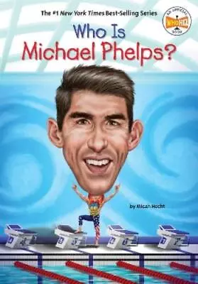 Micah Hecht Who Is Michael Phelps? (Paperback) Who Was? • £5.85